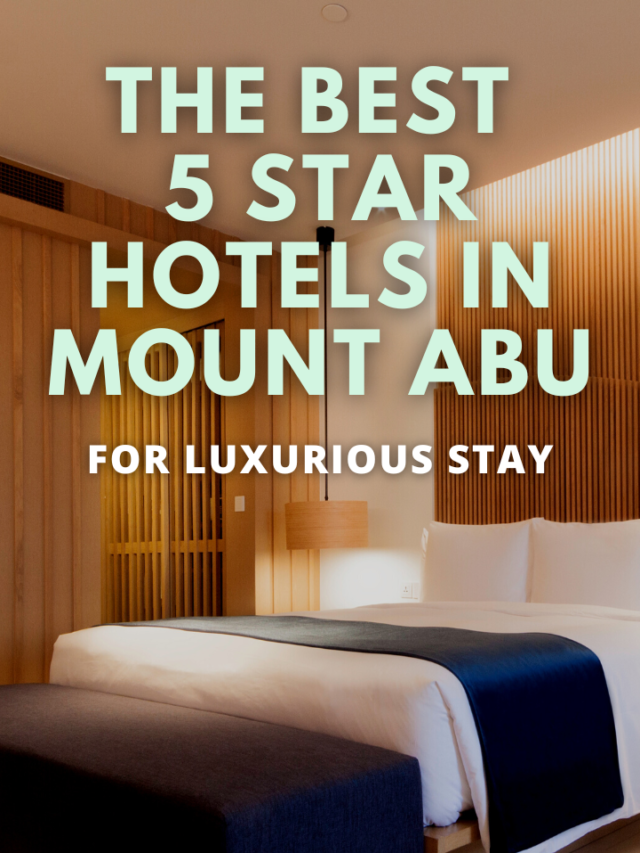 THE BEST 5 STAR HOTELS IN MOUNT ABU