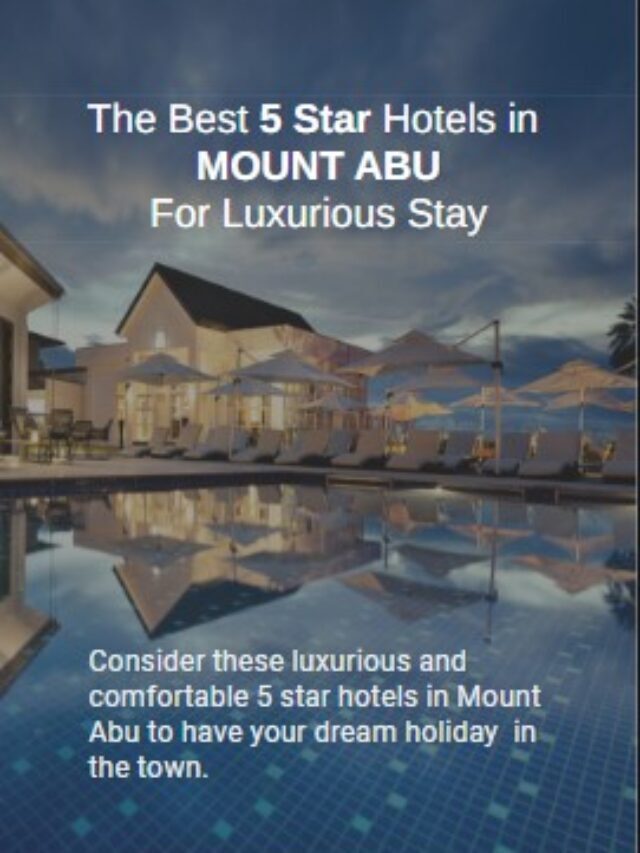 The Best 5 Star Hotels in  MOUNT ABU For Luxurious Stay
