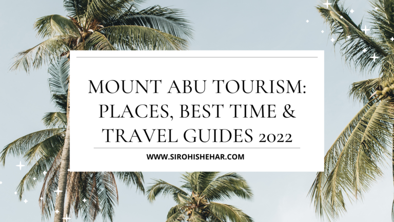 Mount Abu Tourism: Places, Best Time & Travel Guides 2022