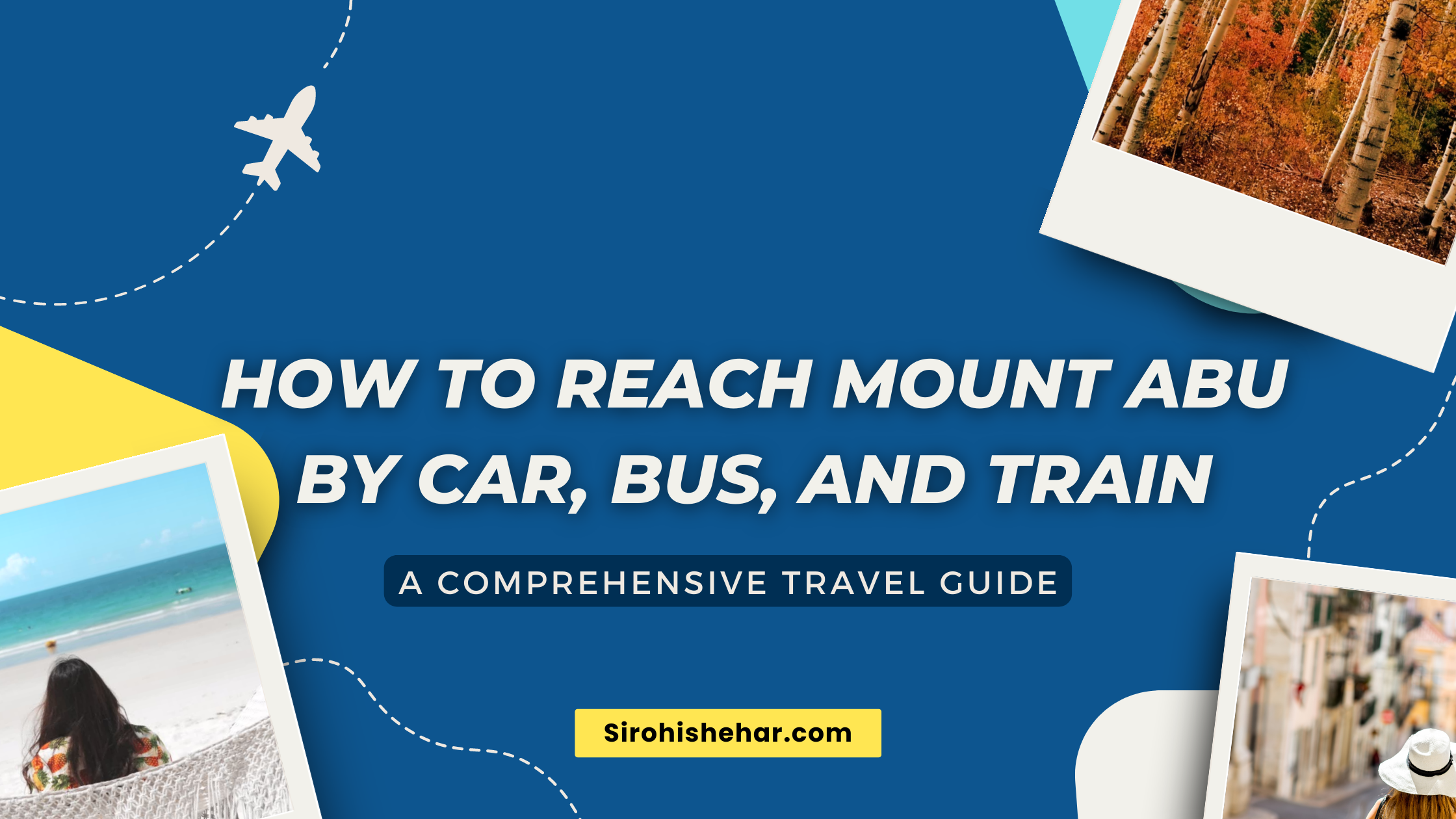 How to Reach Mount Abu by Car, Bus, and Train: A Comprehensive Travel Guide.