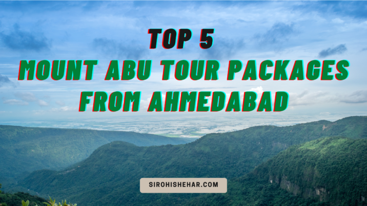 Top 5 Mount Abu Tour Packages from Ahmedabad
