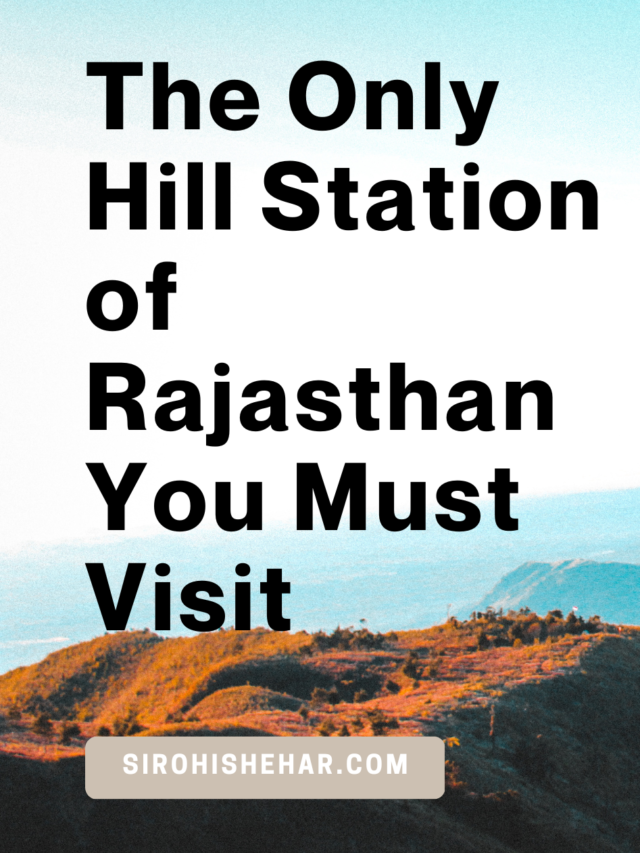 The Only Hill Station of Rajasthan You Must Visit