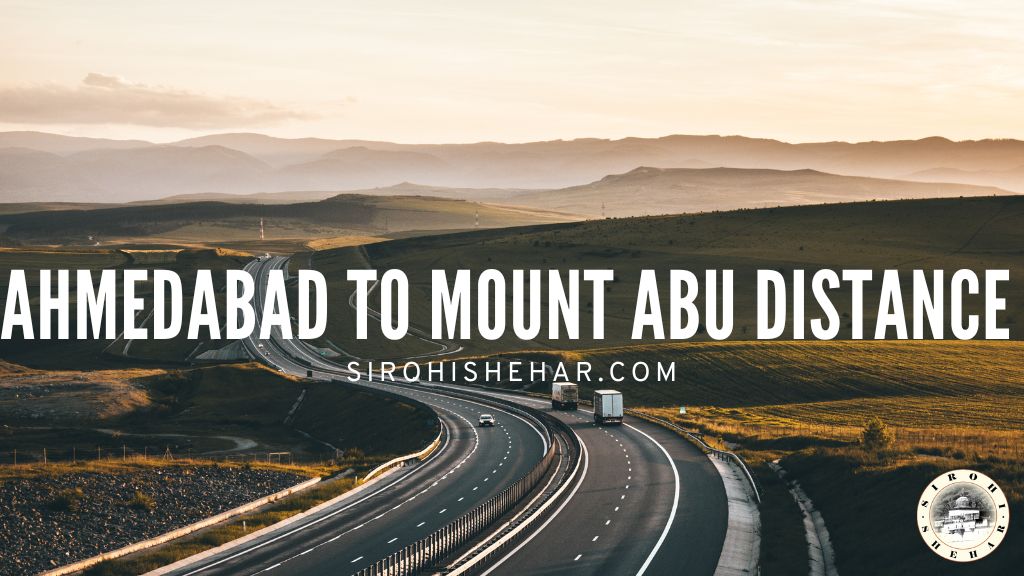 Ahmedabad to Mount Abu Distance