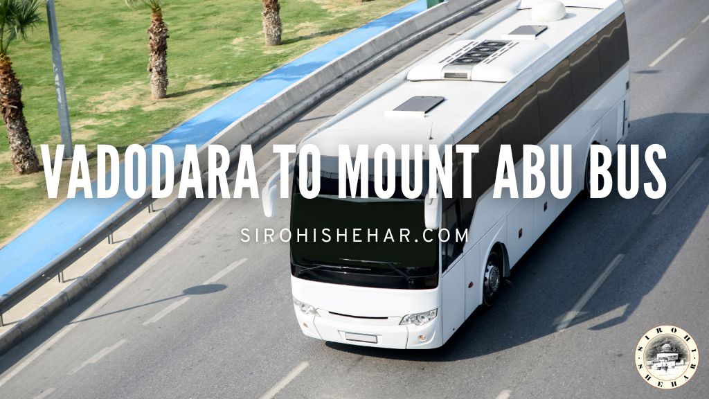 Vadodara to Mount Abu Bus