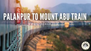 Palanpur to Mount Abu Train