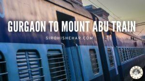 Gurgaon to Mount Abu Train